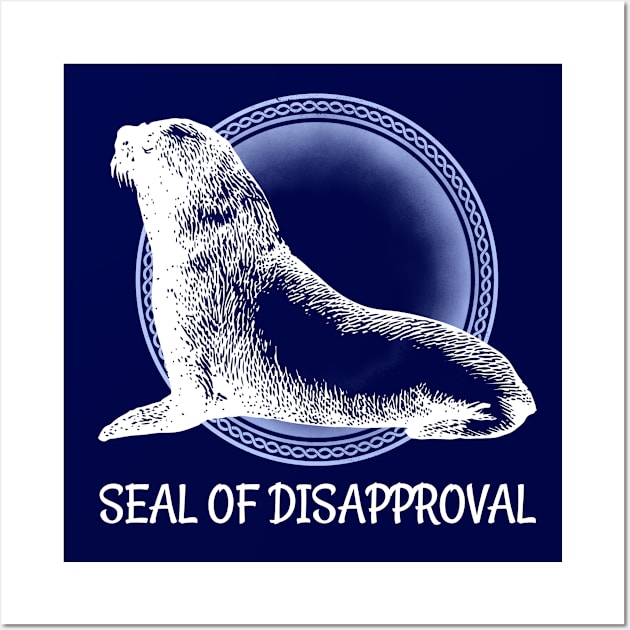 Seal of Disapproval Funny Gift Idea Wall Art by SoCoolDesigns